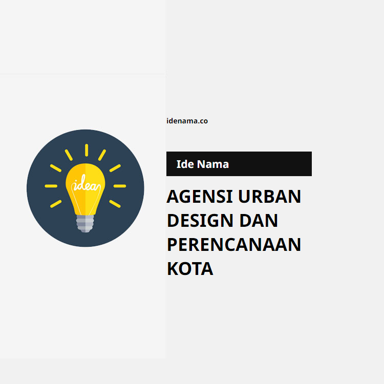 100+ Ide Nama Agensi Urban Design Dan Perencanaan Kota
